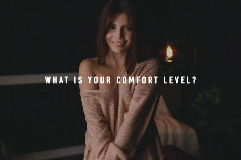 What is your comfort level?